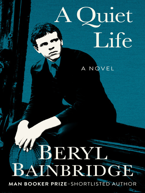 Title details for A Quiet Life by Beryl Bainbridge - Available